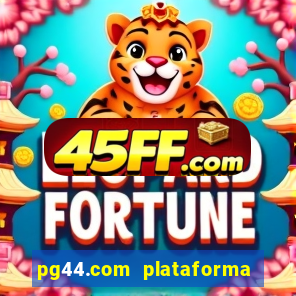 pg44.com plataforma de jogos